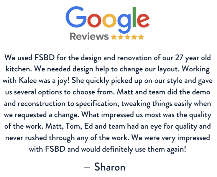 Google Reviews testimonial with five stars. Text praises FSBD for kitchen design and renovation, highlighting excellent service, quality work, helpful team, and a highly satisfied customer named Sharon.