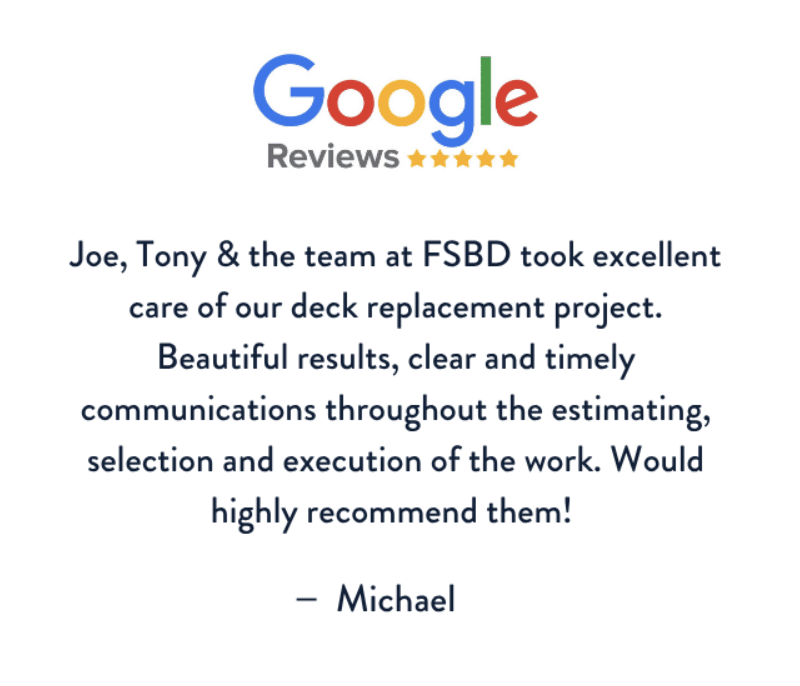 A five-star Google review praising FSBD for excellent deck replacement, clear communication, and beautiful results. The reviewer, Michael, highly recommends the team and mentions Joe and Tony by name.