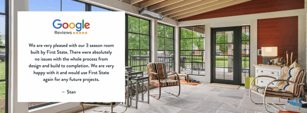 A bright, modern sunroom with large windows shows comfortable seating and a rug. Overlaid is a 5-star Google review praising First State for seamless construction and customer satisfaction, attributed to Stan.